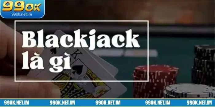 Tìm hiểu luật blackjack nhanh chóng, dễ áp dụng